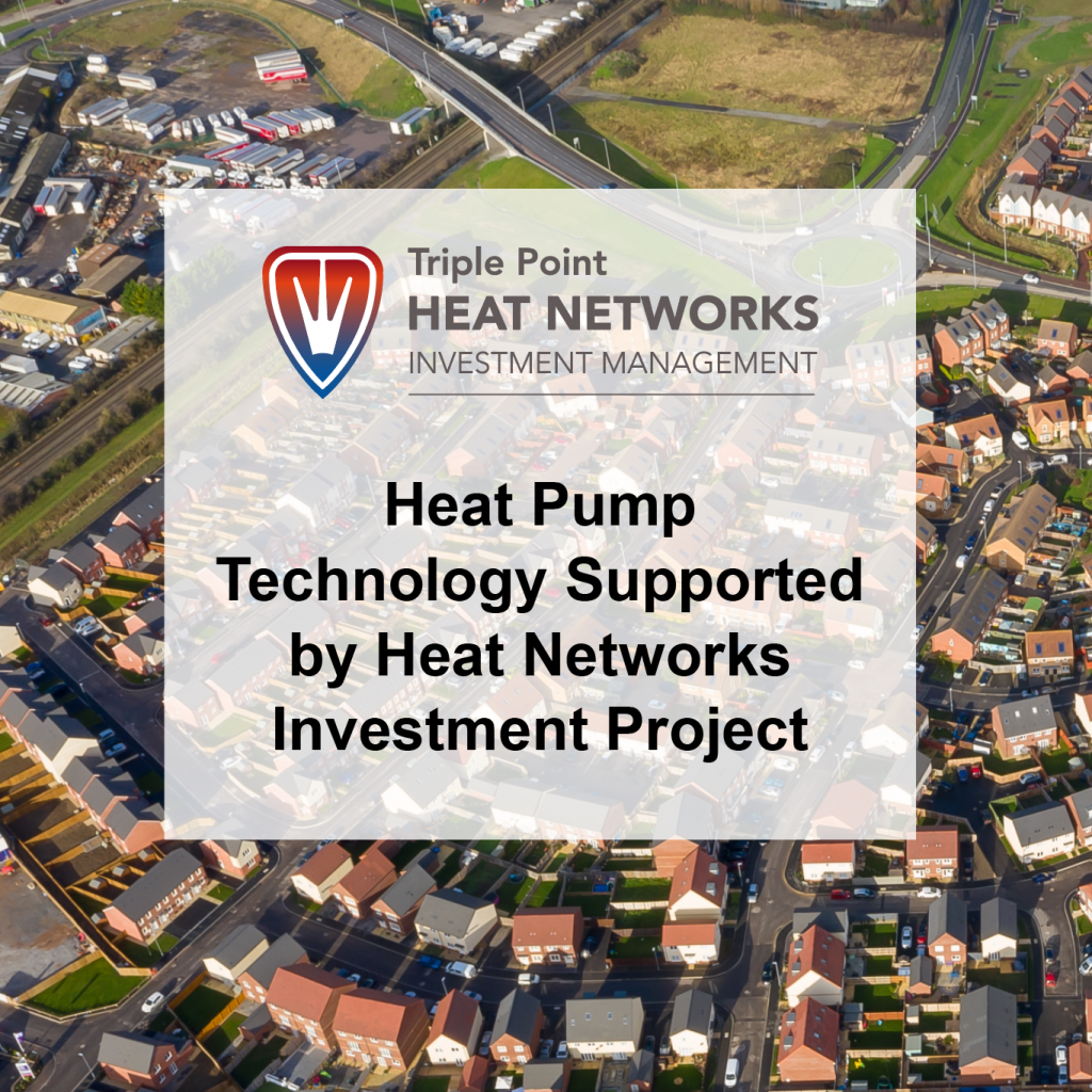 Heat Pump Technology Supported by Heat Networks Investment Project