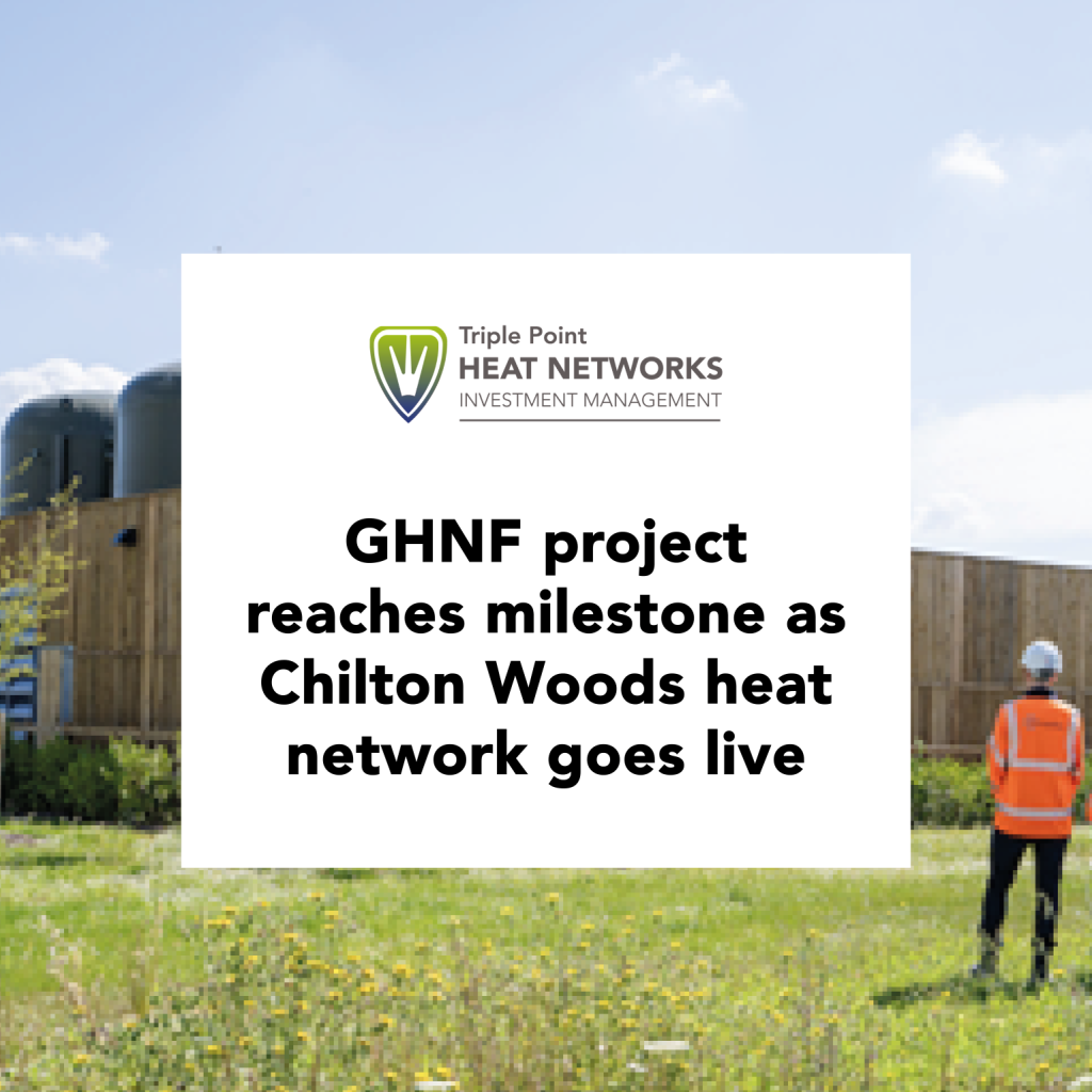 White text box with Triple Point Heat Networks Investment Management Logo and text reading 'GHNF project reaches milestone as Chilton Woods heat network goes live' overlayed on an image of the heat network with a person in a high-visibility uniform.