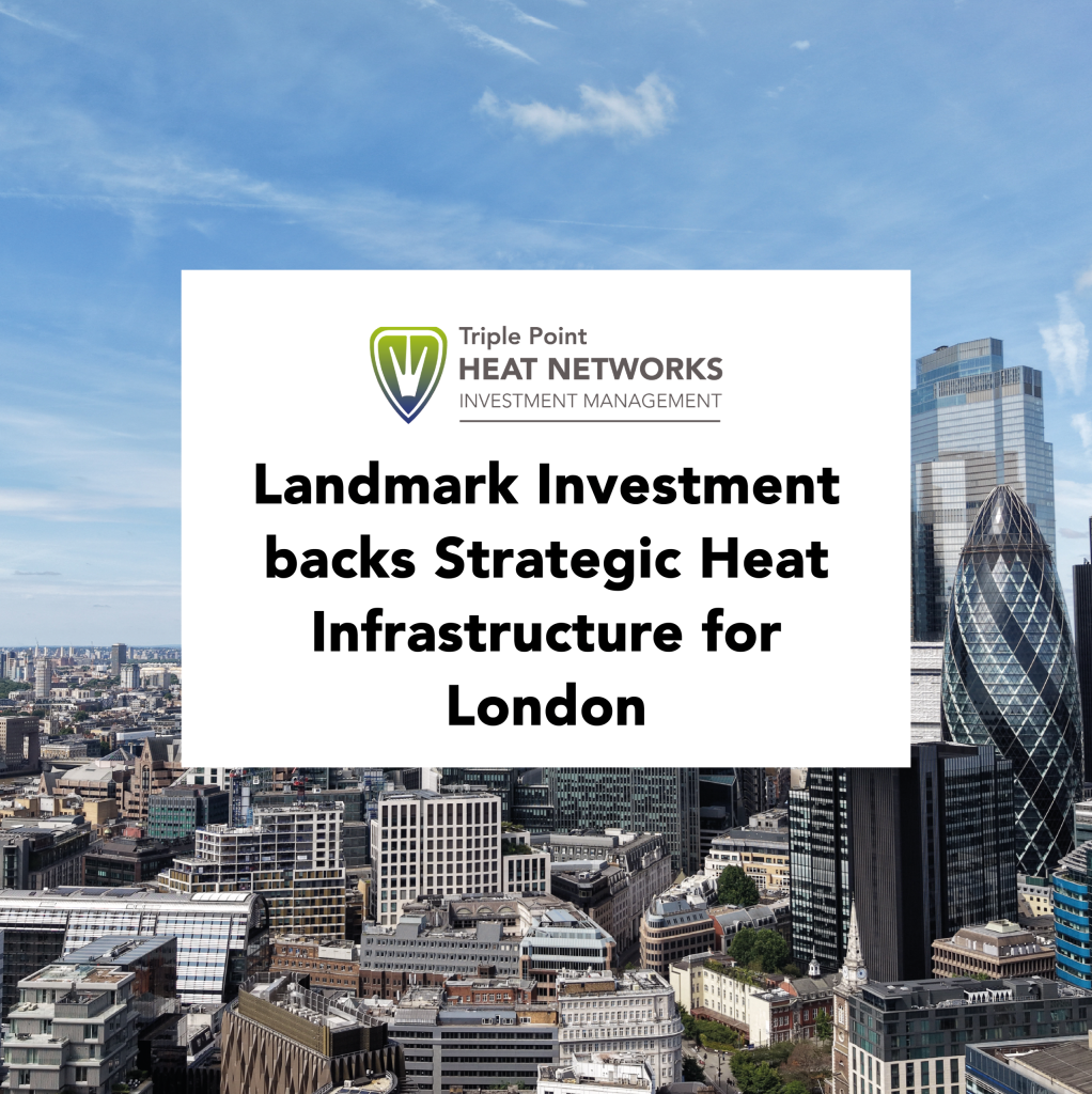 Landmark Investment backs Strategic Heat Infrastructure for London
